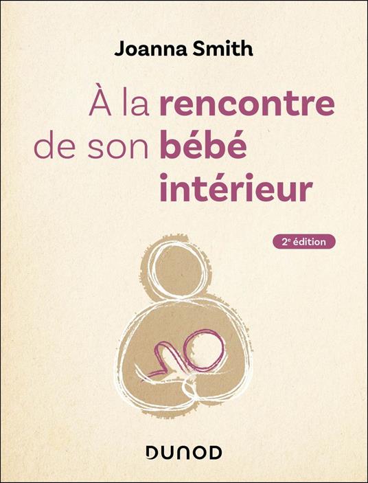 A la rencontre de son bébé intérieur - 2e éd.