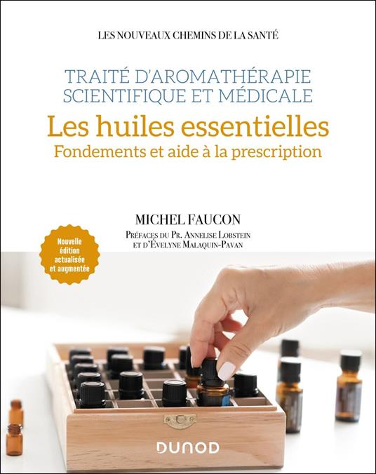 Traité d'aromathérapie scientifique et médicale. Les huiles essentielles