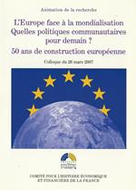 L’Europe face à la mondialisation. Quelles politiques communautaires pour demain ? 50 ans de construction européenne