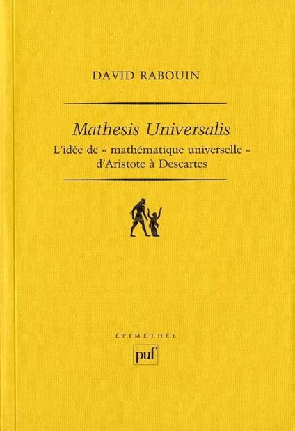 Mathesis universalis : L'idée de « mathématique universelle » d'Aristote à Descartes