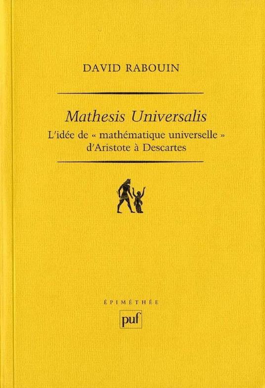 Mathesis universalis : L'idée de « mathématique universelle » d'Aristote à Descartes