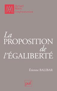 La proposition de l'égaliberté : Essais politiques 1989-2009