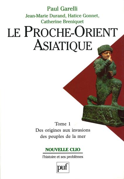 Le Proche-Orient asiatique. Tome 1