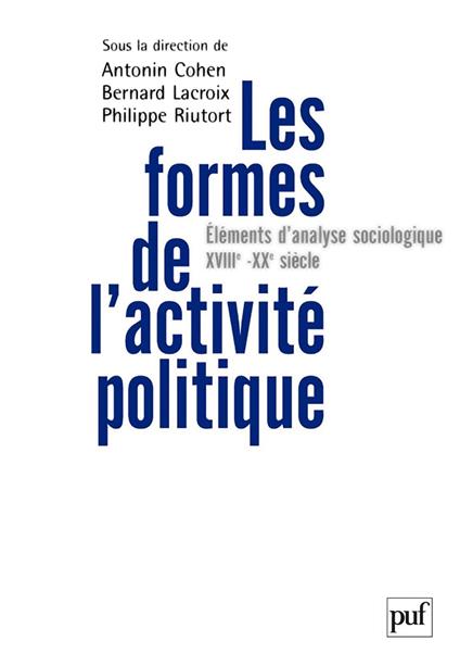 Les formes de l'activité politique - Éléments d'analyse sociologique : XVIIIe-XXe siècle