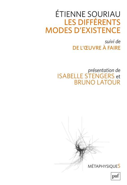 Les différents modes d'existence suivi de « Du mode d'existence de l'œuvre à faire » - Présentation par Isabelle Stengers et Bruno Latour