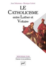 Le catholicisme entre Luther et Voltaire