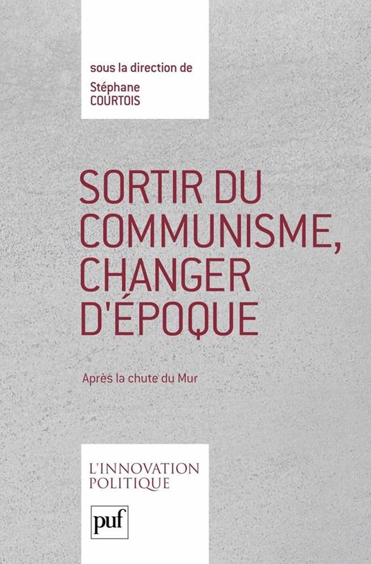 Sortir du communisme, changer d'époque : Après la chute du Mur