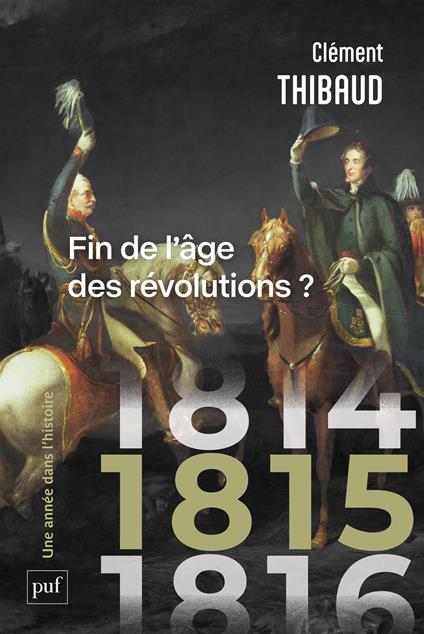 1815 : Fin de l'âge des révolutions ?