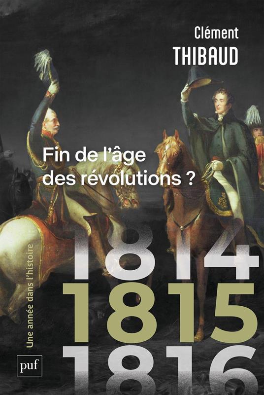 1815 : Fin de l'âge des révolutions ?