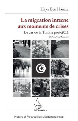 La migration interne aux moments de crises: Le cas de la Tunisie post-2011 - Hajer Ben Hamza - cover