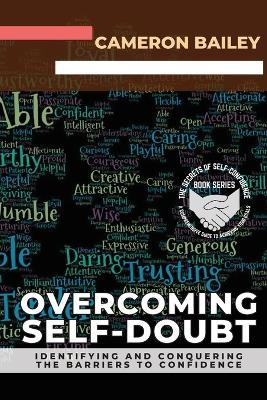 Overcoming Self-Doubt: Identifying and Conquering the Barriers to Confidence - Cameron Bailey - cover