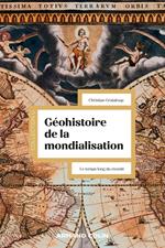 Géohistoire de la mondialisation - 3e éd.