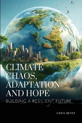 Climate Chaos, Adaptation, and Hope - Beyer Swen - cover