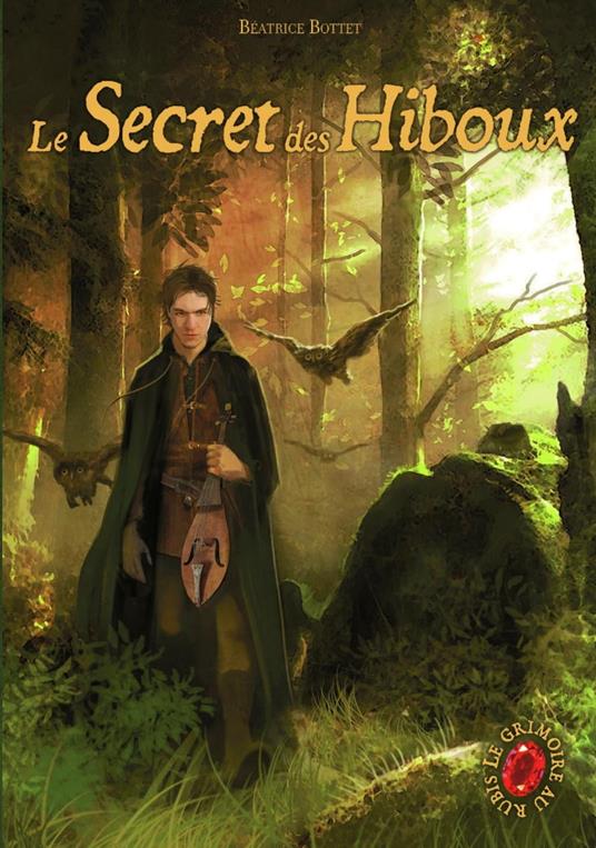 Le Grimoire au Rubis (Tome 1) - Le Secret des Hiboux - Béatrice Bottet - ebook