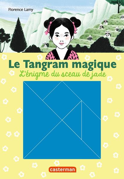 Le Tangram magique (Tome 3) - L'énigme du sceau de Jade - Florence Lamy - ebook