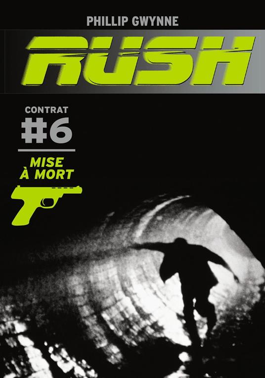 Rush (Contrat 6) - Mise à mort - Phillip Gwynne,Antoine Pinchot - ebook