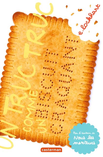 Un truc truc comme un biscuit craquant - E. Lockart,Antoine Pinchot - ebook