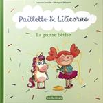 Paillette et Lilicorne (Tome 3) - La grosse bêtise