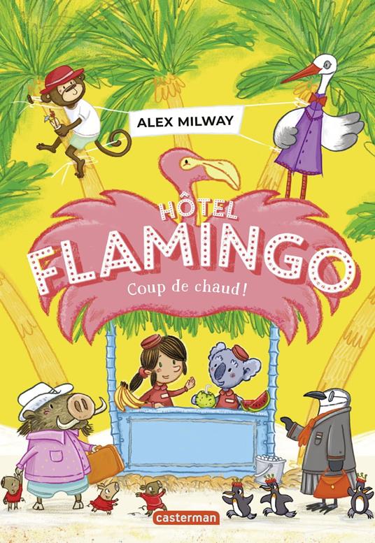 Hôtel Flamingo (Tome 2) - Coup de chaud ! - Alex Milway - ebook