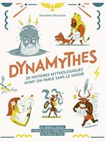 Dynamythes - 20 histoires mythologiques dont on parle sans le savoir