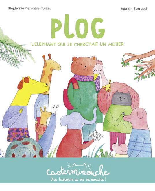 Casterminouche - Plog, l'éléphant qui se cherchait un métier - Stéphanie Demasse-Pottier,Marion Barraud - ebook