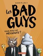 Les Bad Guys (Tome 1) - Vous avez dit méchants ?