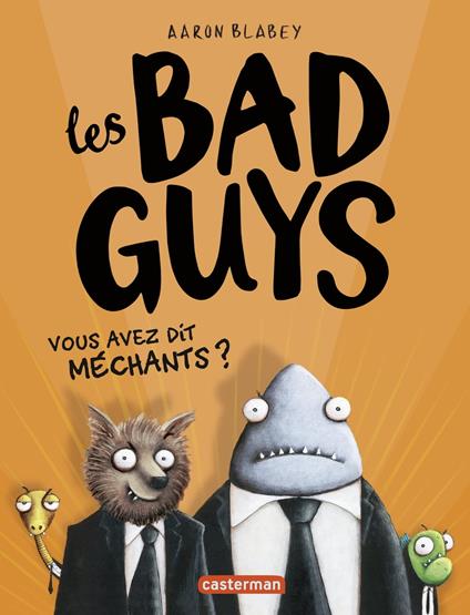 Les Bad Guys (Tome 1) - Vous avez dit méchants ? - Aaron Blabey - ebook