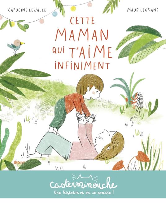 Casterminouche - Cette maman qui t'aime infiniment - Capucine Lewalle,Maud Legrand - ebook