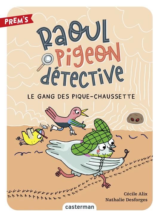 Raoul pigeon détective (Tome 3) - Le Gang des pique-chaussette - Cécile Alix,Nathalie Desforges - ebook