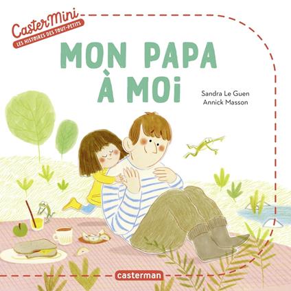Castermini - Mon papa à moi - Sandra Le Guen,Annick Masson - ebook