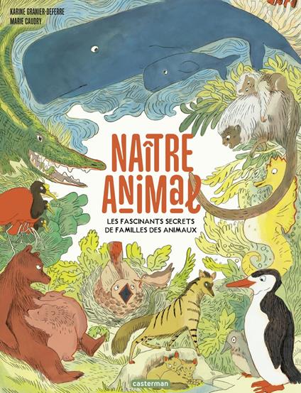 Naître animal - Karine Granier-Deferre,Marie CAUDRY - ebook