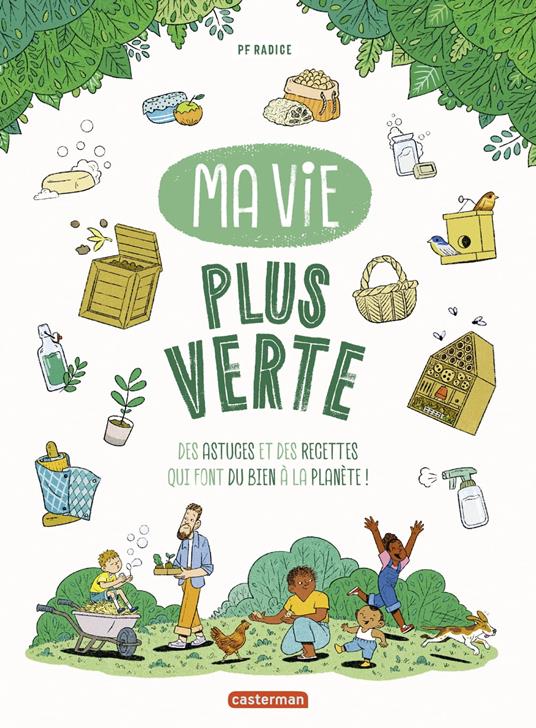 Ma vie plus verte. Des astuces et des recettes qui font du bien à la planète - PF Radice - ebook