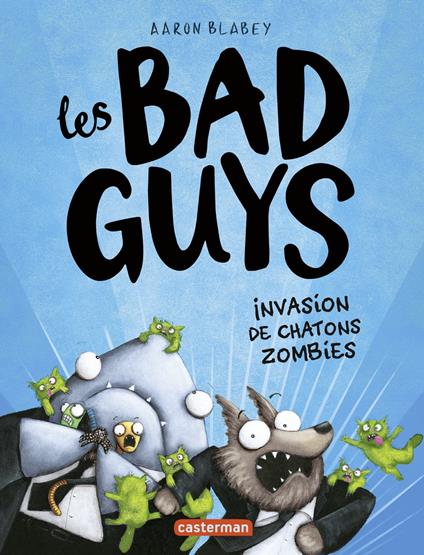 Les Bad Guys (Tome 4) - Invasion de chatons zombies - Aaron Blabey,Emmanuel Gros - ebook