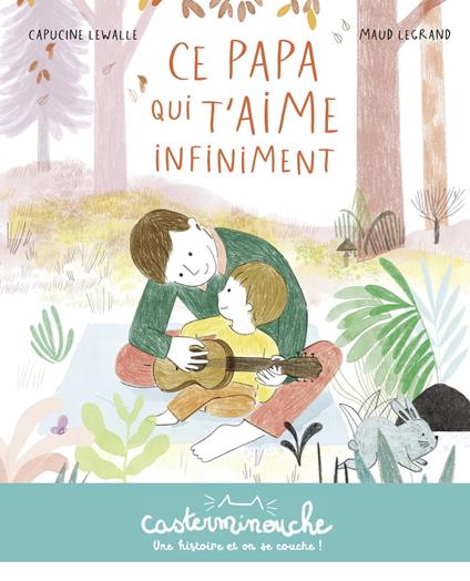 Casterminouche - Ce papa qui t'aime infiniment - Capucine Lewalle,Maud Legrand - ebook