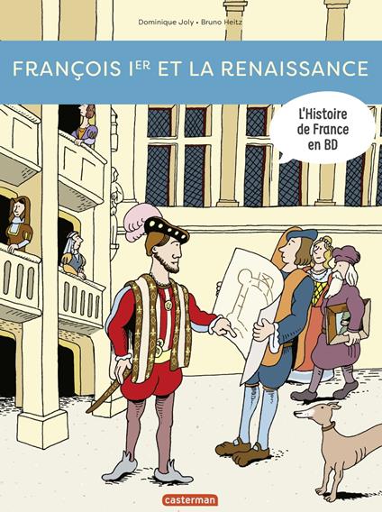 Histoire de France en BD. François Ier... et la Renaissance ! - Dominique Joly,Bruno Heitz - ebook