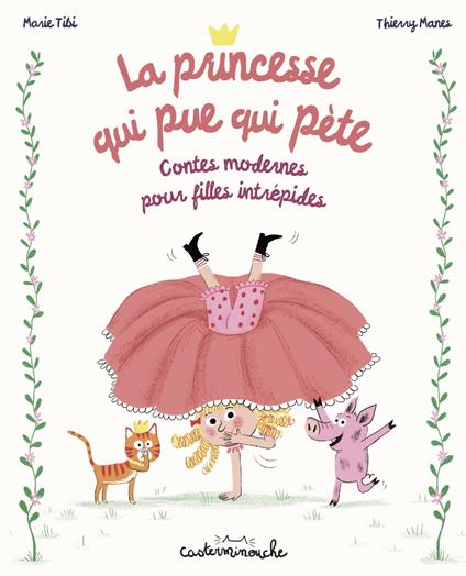 Casterminouche - La princesse qui pue qui pète Contes modernes pour filles intrépides - Marie Tibi - ebook