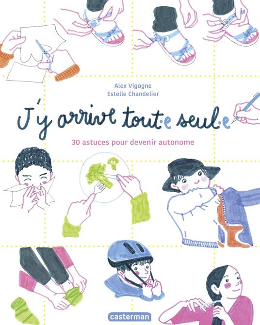 J'y arrive tout seul. 30 astuces pour devenir autonome - Alex Vigogne,Estelle Chandelier - ebook