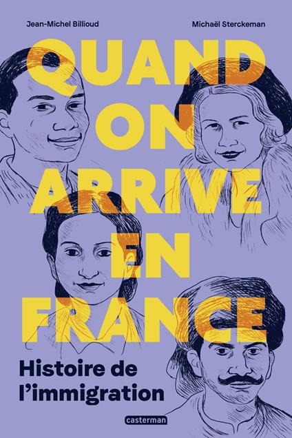Quand on arrive en France. Histoire de l'immigration - Jean-Michel Billioud,Catherine Wihtol De Wenden,Michaël Sterckeman - ebook
