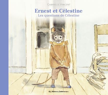 Ernest et Célestine - Les questions de Célestine - Gabrielle Vincent - ebook