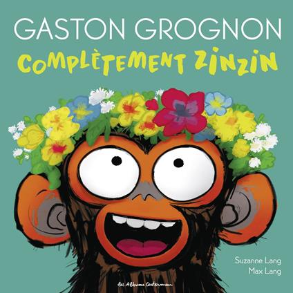 Gaston Grognon - Complètement zinzin - Suzanne Lang,Max Lang - ebook