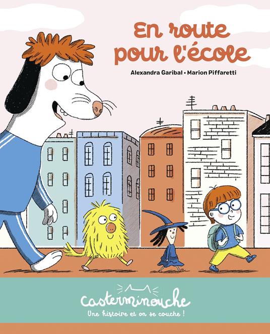 Casterminouche- En route pour l'école - Alexandra Garibal,Marion Piffaretti - ebook