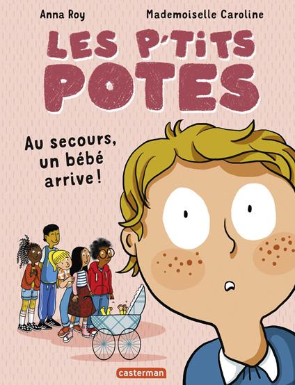Les p'tits potes - Au secours, un bébé arrive ! - Anna Roy,Mademoiselle Caroline - ebook