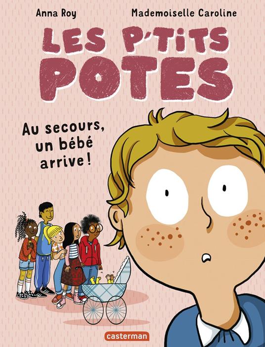Les p'tits potes - Au secours, un bébé arrive ! - Anna Roy,Mademoiselle Caroline - ebook