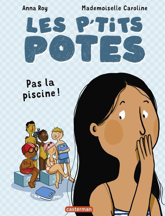 Les p'tits potes - Pas la piscine ! - Anna Roy,Mademoiselle Caroline - ebook