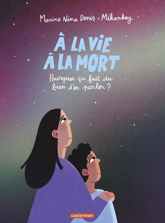À la vie à la mort. Pourquoi ça fait du bien d'en parler ? - Marine Nina Denis,Mikankey - ebook