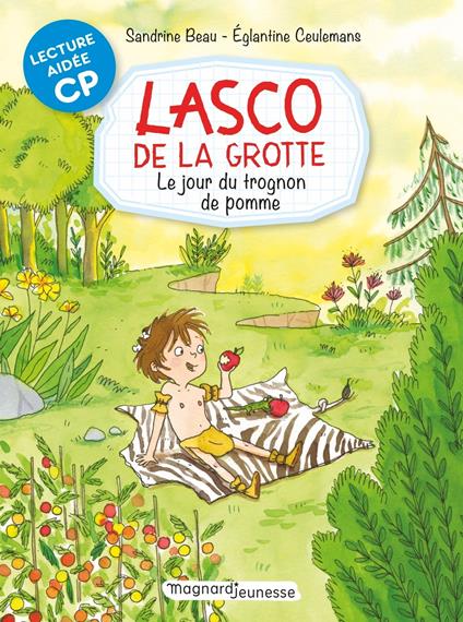 Lasco de la grotte 7 - Le Jour du trognon de pomme Lecture aidée - Sandrine Beau,Ceulemans Eglantine - ebook