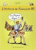 L'Histoire de France en BD: Le Moyen Age