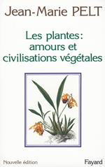 Les Plantes : amours et civilisations végétales