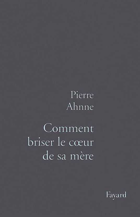 Comment briser le coeur de sa mère