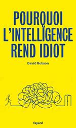 Pourquoi l'intelligence rend idiot